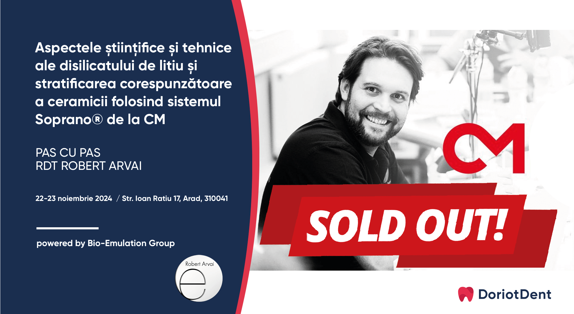 Curs Arvai Sold Out | Curs tehnicieni dentari - Stratificarea ceramicii folosind sistemul Soprano® de la CM cu RDT Robert Arvai curs